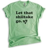 Let That Shiitake Go póló, Unise Női Férfi Ing, Élelmiszer Pun póló, gomba ing, japán Ramen póló, Heather Apple Green,
